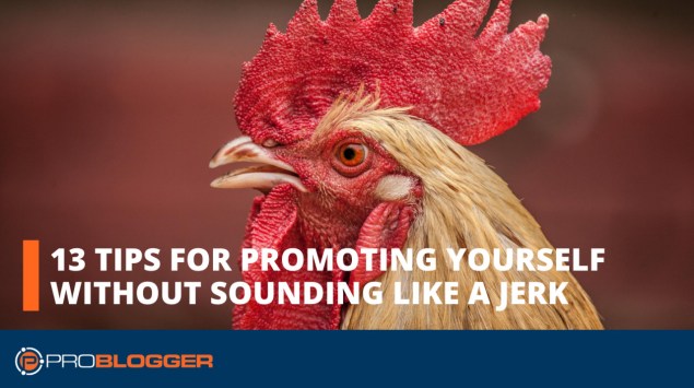 13 tips for promoting yourself without sounding like a jerk