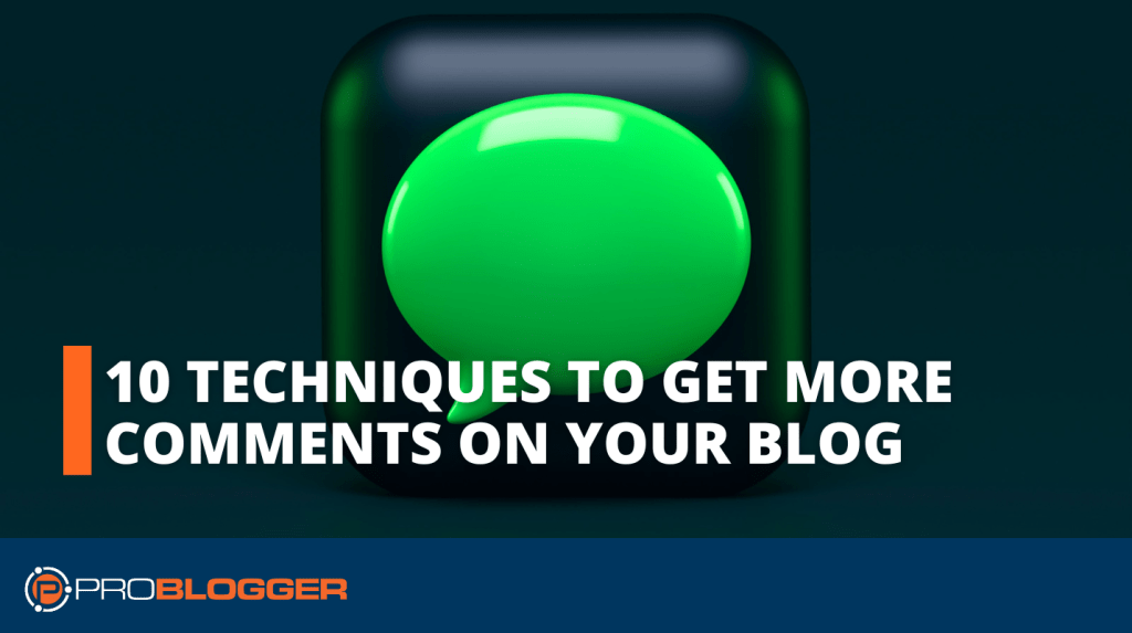 10 Techniques to Get More Comments on Your Blog