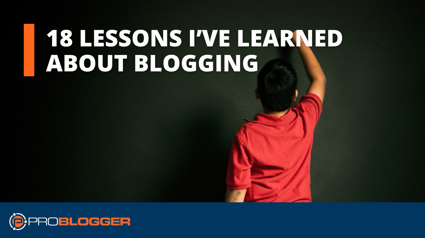 18 Lessons I've Learned about Blogging
