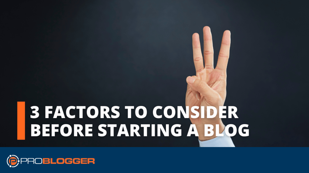 3 Factors to Consider Before Starting a Blog - Maintaining Blogging Momentum