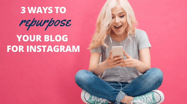 3 Ways to Turn Blog Posts into Engaging Instagram Content