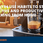 5 Ways I Use Habits to Stay Creative and Productive When Working From Home