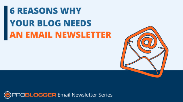 6 reasons why your blog needs an email newsletter
