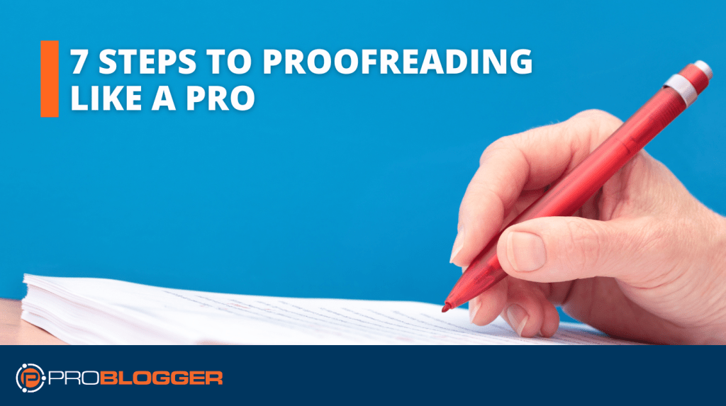 7 Steps to Proofreading Like a Pro