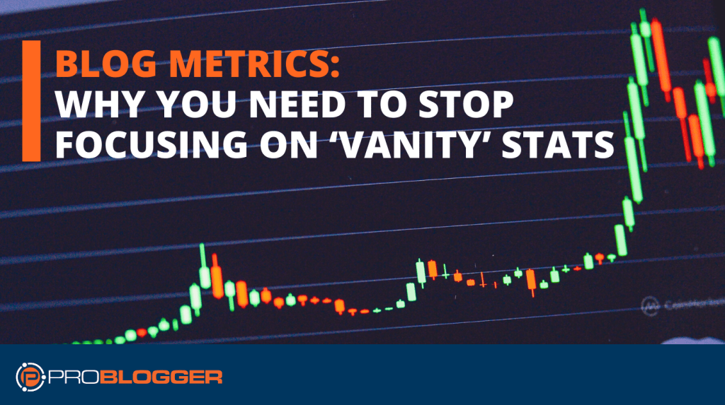 Blog Metrics: Why You Need to Stop Focusing on 'Vanity' Stats
