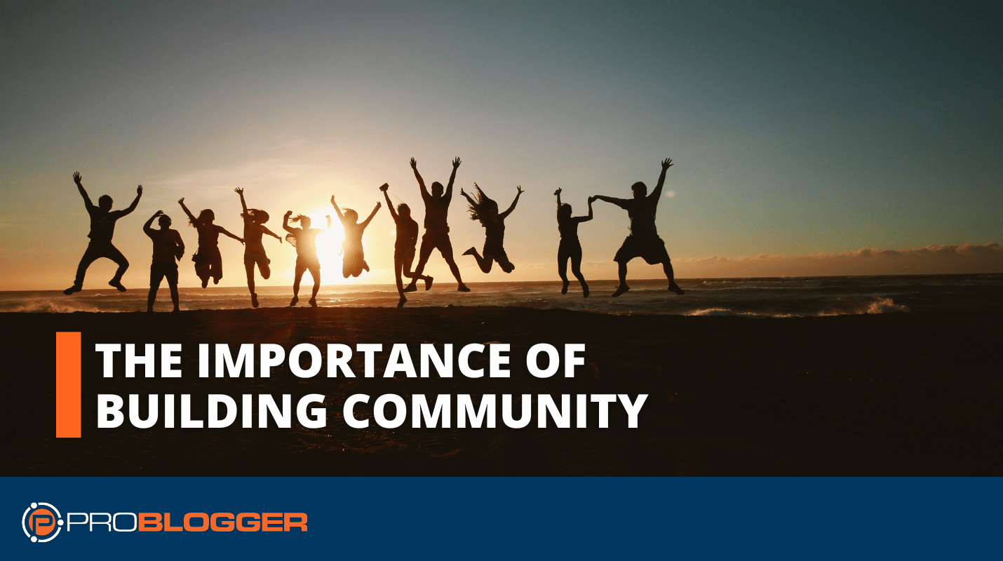 The Importance of Building Community on Your Blog