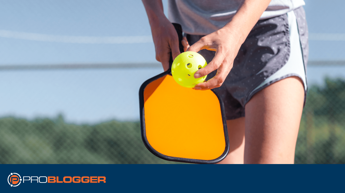 What Can Bloggers Learn from Pickleball?