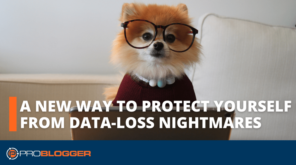 Discover a New Way to Protect Yourself from Data-Loss Nightmares