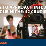 How to Approach Influencers in Your Niche: Twelve Crucial Tips