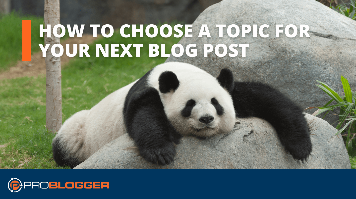 How to Choose a Topic for Your Next Blog Post