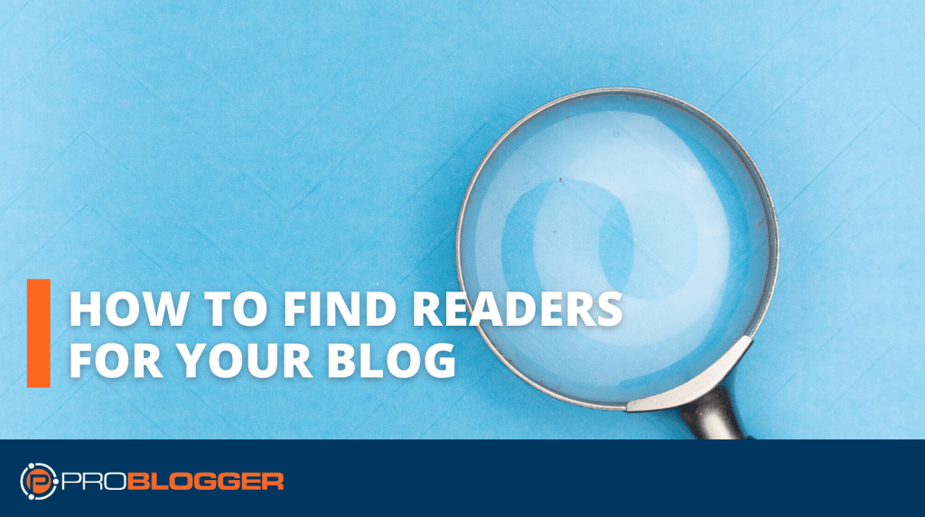 How to Find Readers For Your Blog