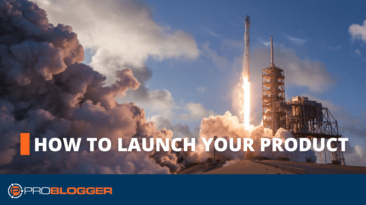 Creating Products: How to Launch Your Product