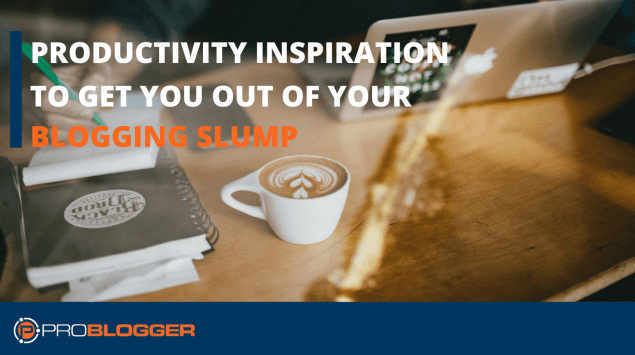 Productivity for blogging slump