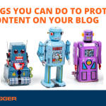 3 Things You Can Do to Protect the Content on Your Blog
