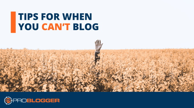 Tips for When You Can’t Blog