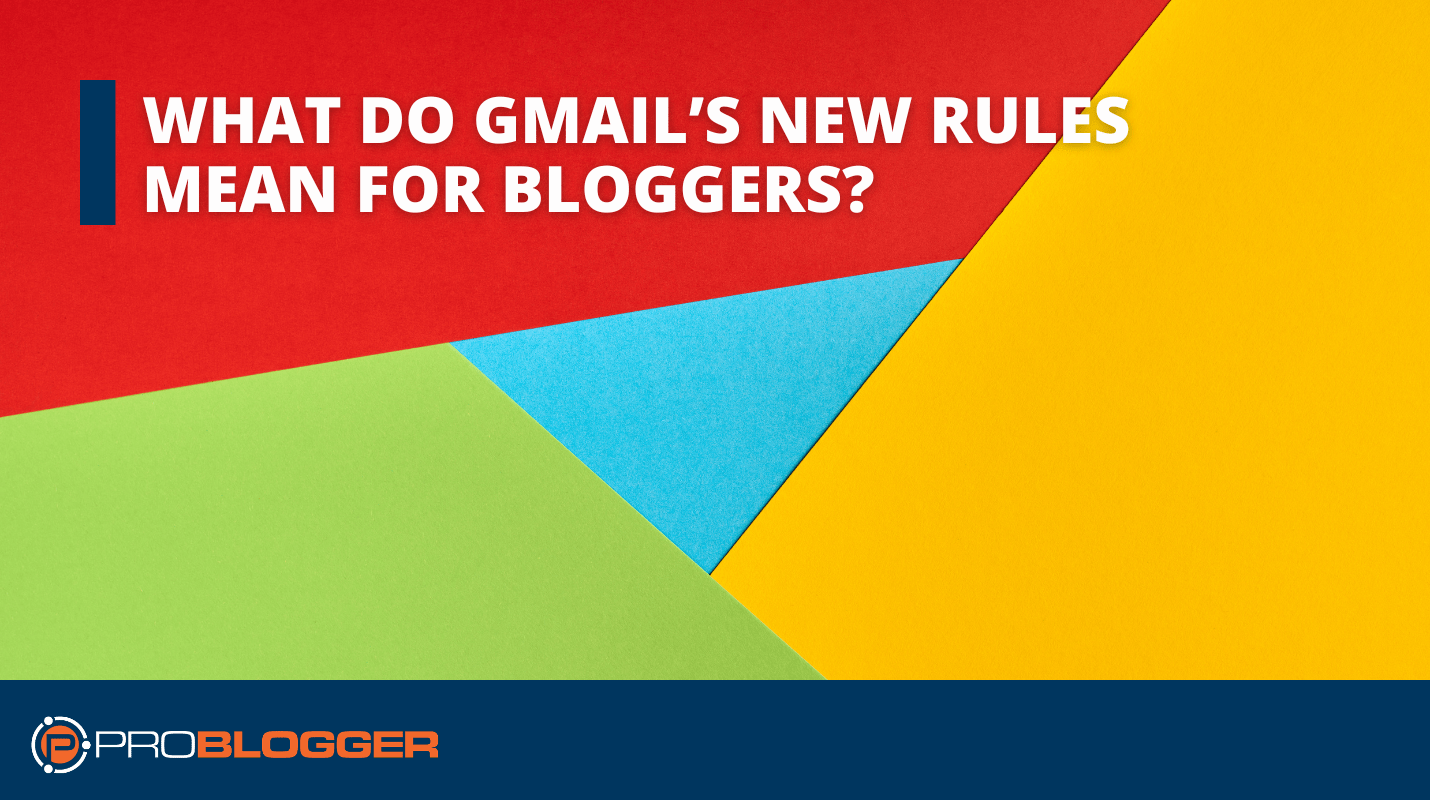 What do Gmail’s new Rules Mean for Bloggers?
